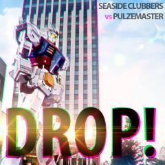 SEASIDE CLUBBERS VS. PULZEMASTER - DROP!